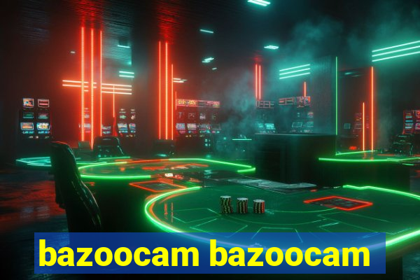 bazoocam bazoocam